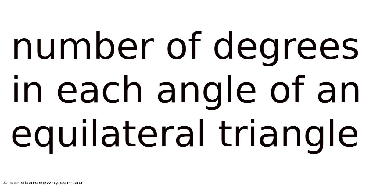 Number Of Degrees In Each Angle Of An Equilateral Triangle
