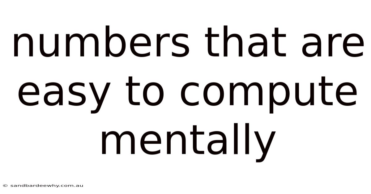 Numbers That Are Easy To Compute Mentally