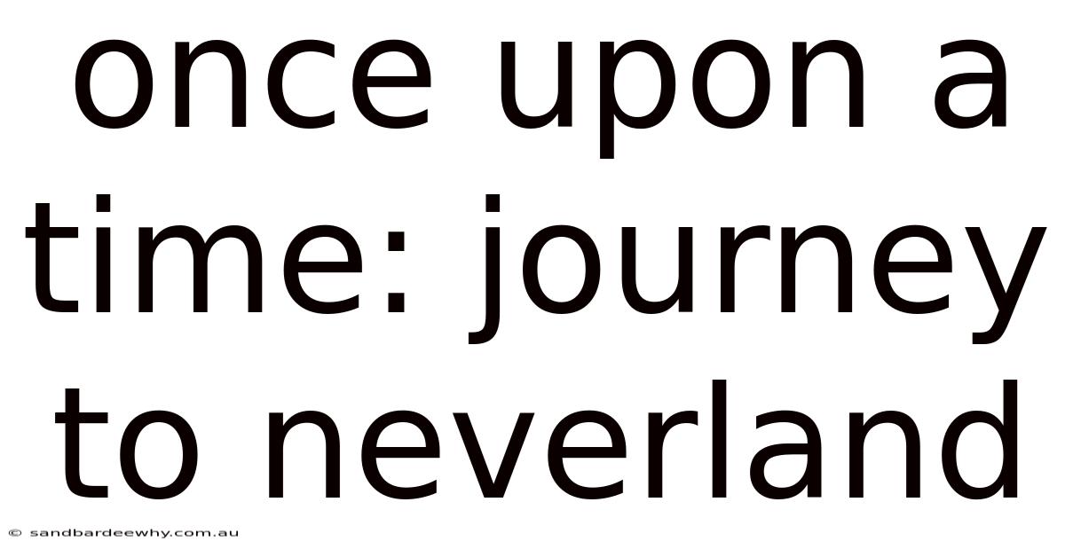 Once Upon A Time: Journey To Neverland