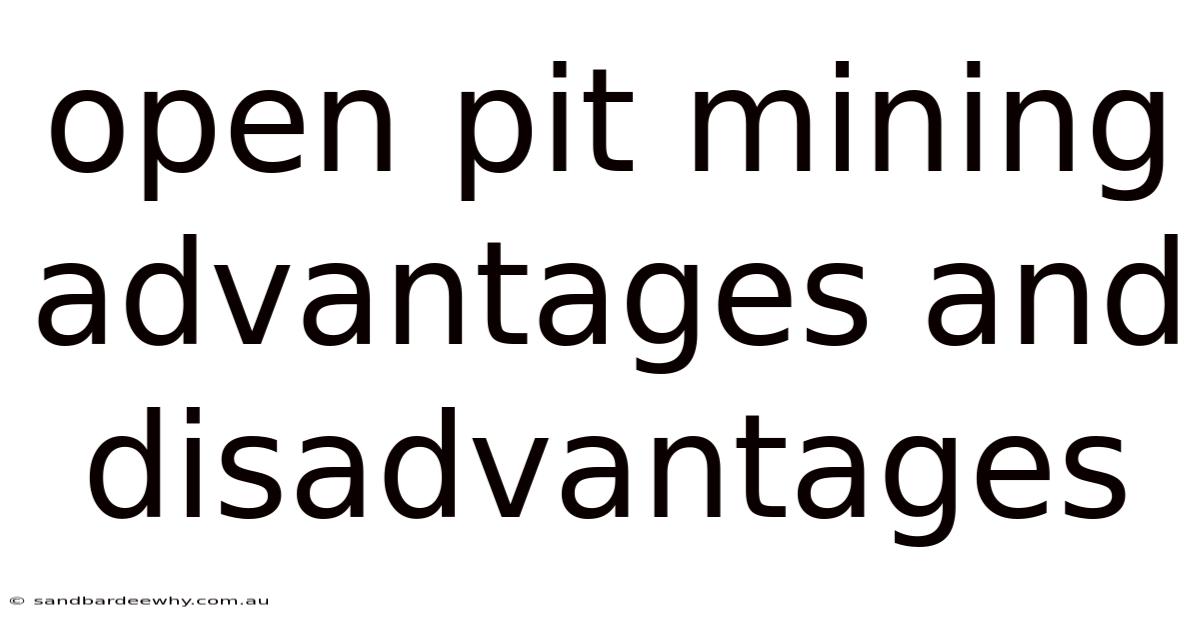 Open Pit Mining Advantages And Disadvantages