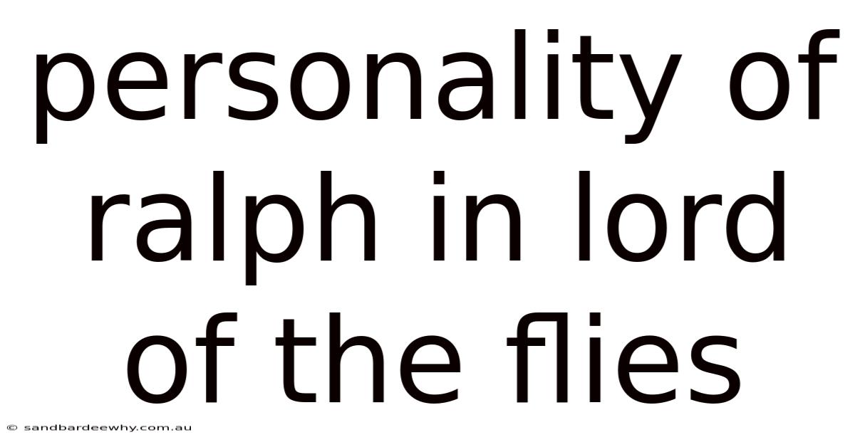 Personality Of Ralph In Lord Of The Flies