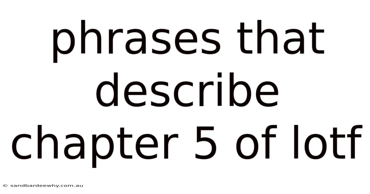 Phrases That Describe Chapter 5 Of Lotf