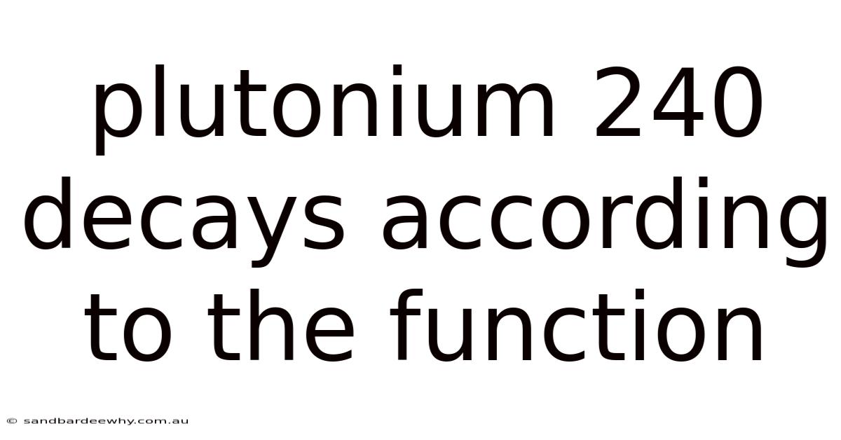 Plutonium 240 Decays According To The Function