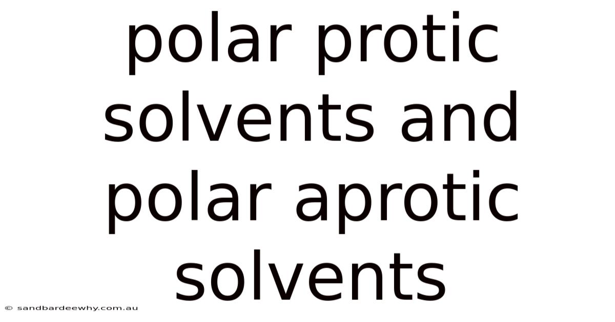 Polar Protic Solvents And Polar Aprotic Solvents