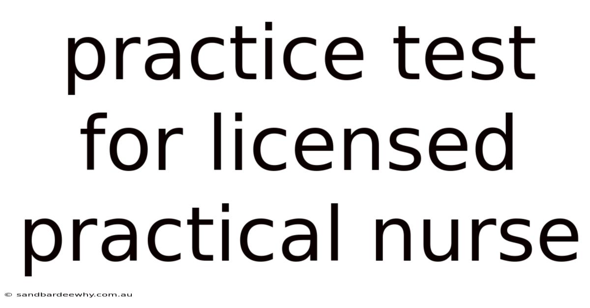 Practice Test For Licensed Practical Nurse