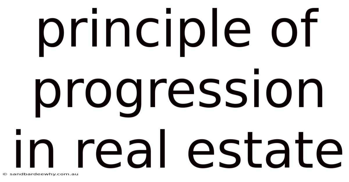 Principle Of Progression In Real Estate