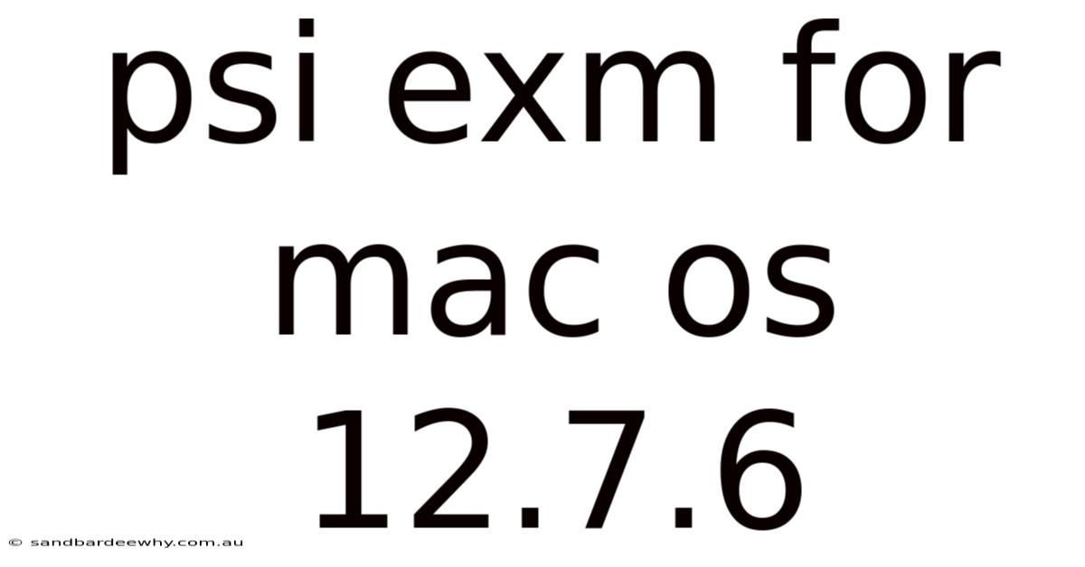 Psi Exm For Mac Os 12.7.6