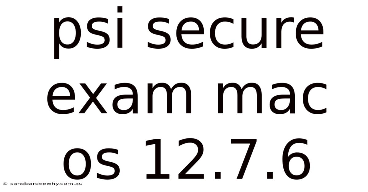 Psi Secure Exam Mac Os 12.7.6
