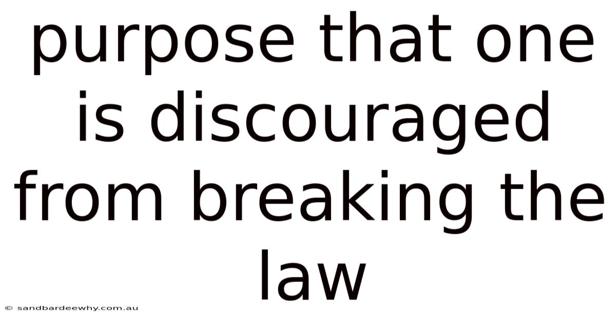 Purpose That One Is Discouraged From Breaking The Law