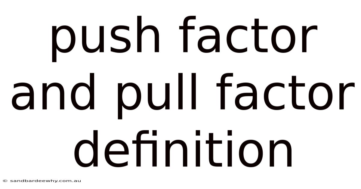 Push Factor And Pull Factor Definition