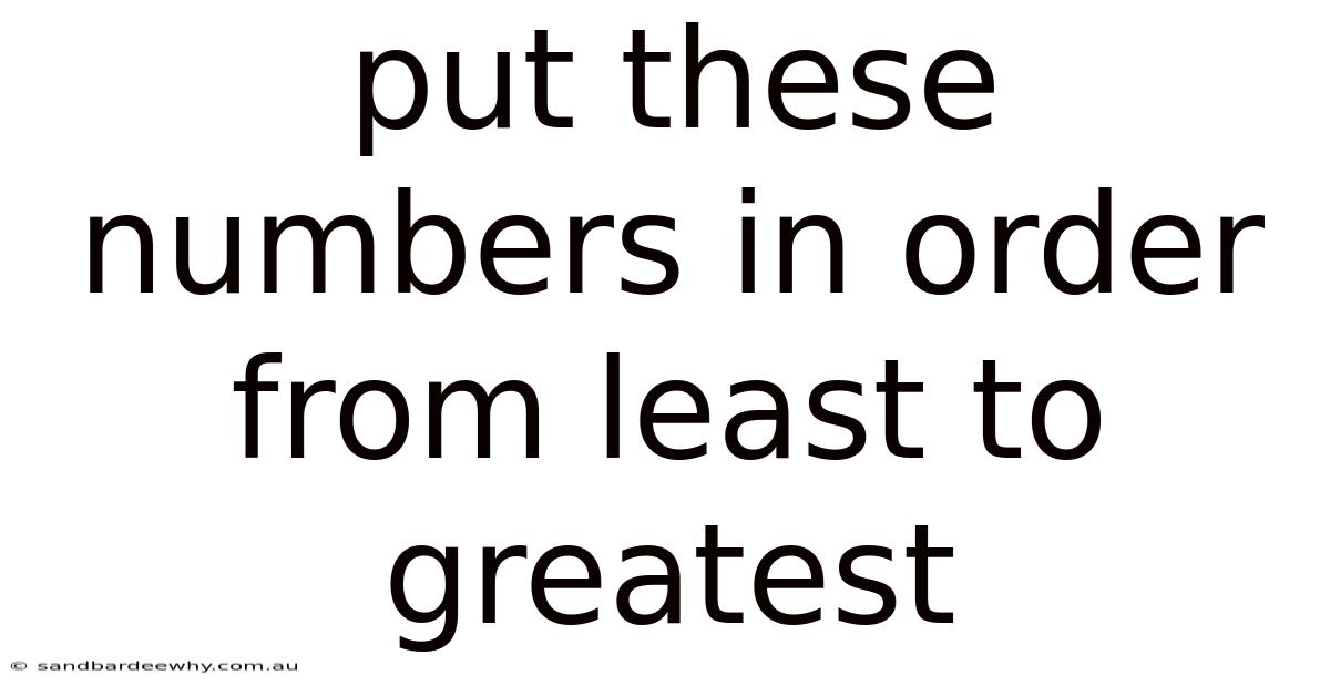Put These Numbers In Order From Least To Greatest