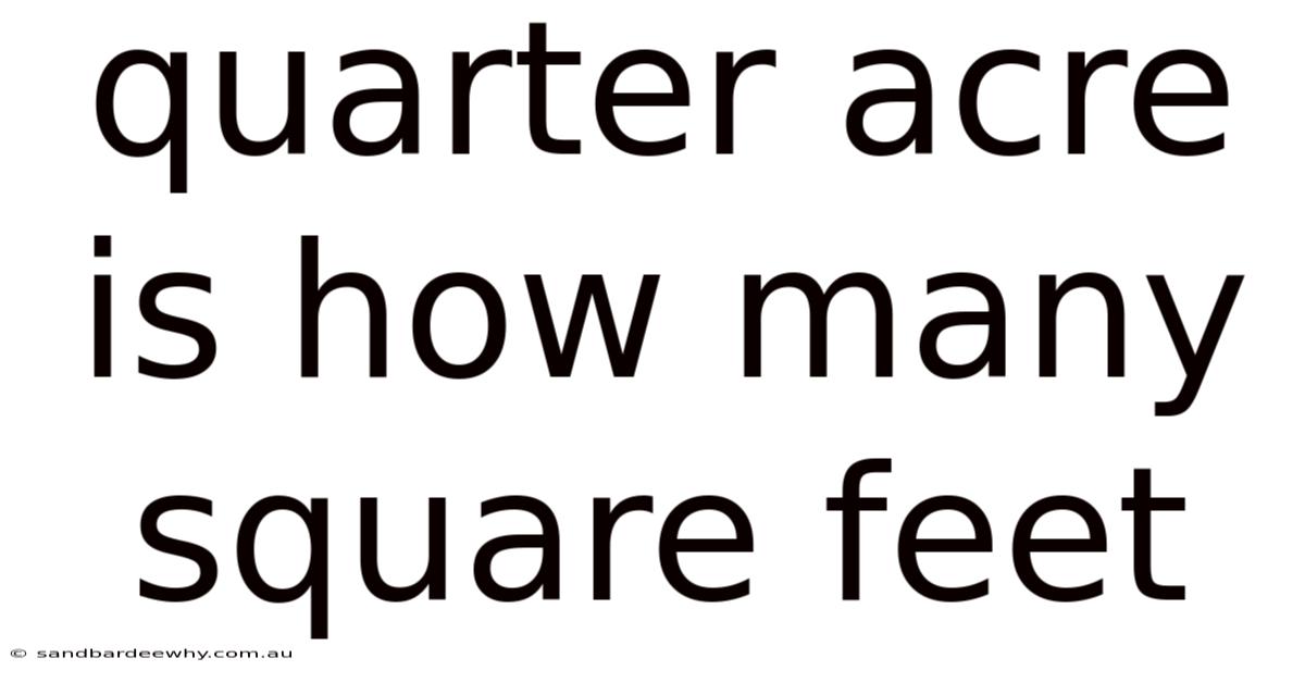 Quarter Acre Is How Many Square Feet