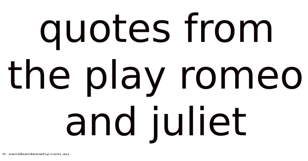 Quotes From The Play Romeo And Juliet
