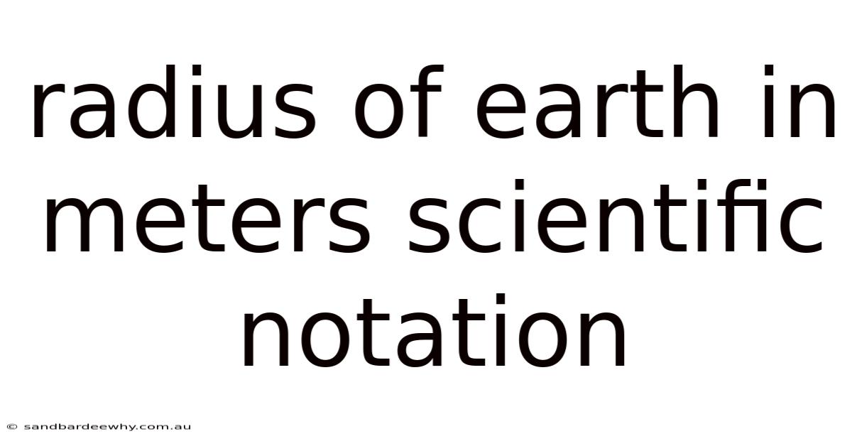 Radius Of Earth In Meters Scientific Notation