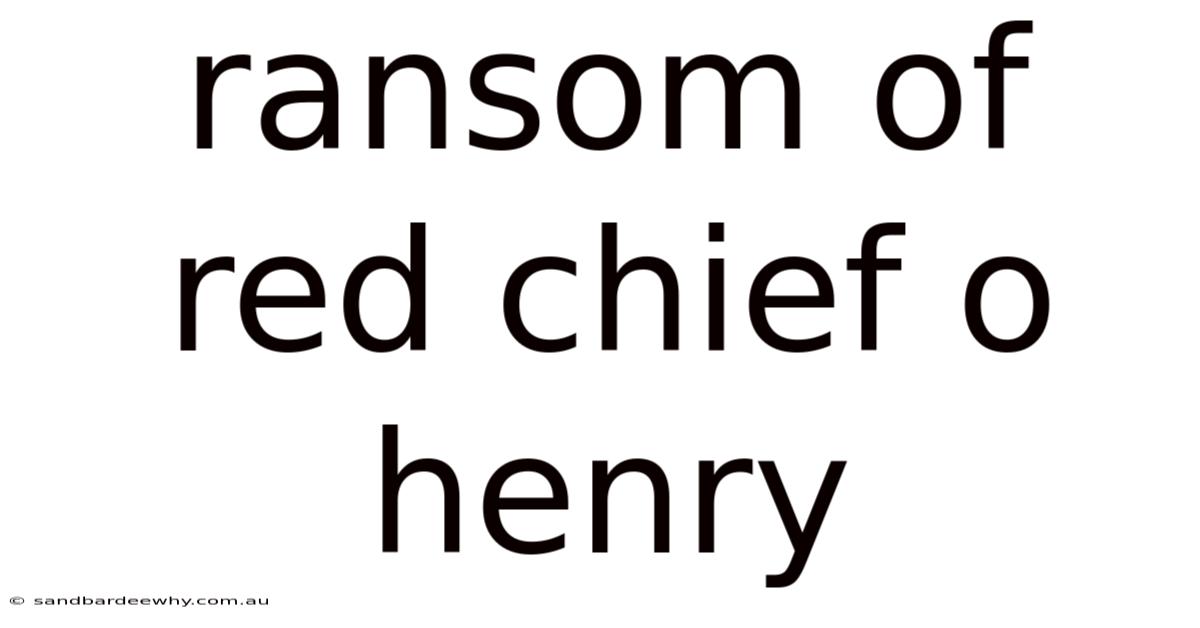 Ransom Of Red Chief O Henry