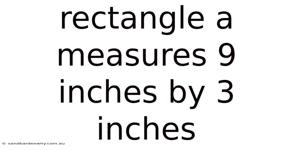 Rectangle A Measures 9 Inches By 3 Inches