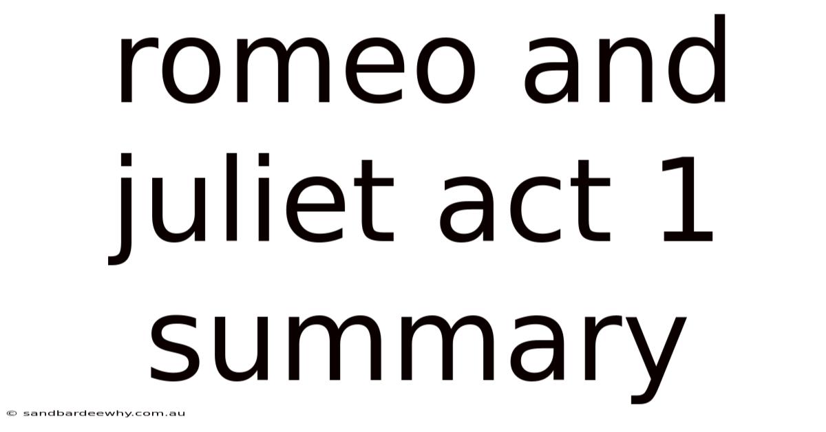 Romeo And Juliet Act 1 Summary
