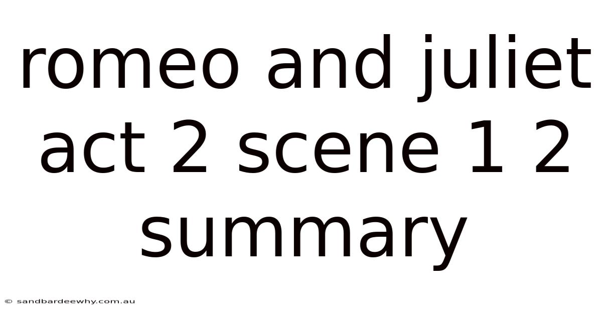 Romeo And Juliet Act 2 Scene 1 2 Summary