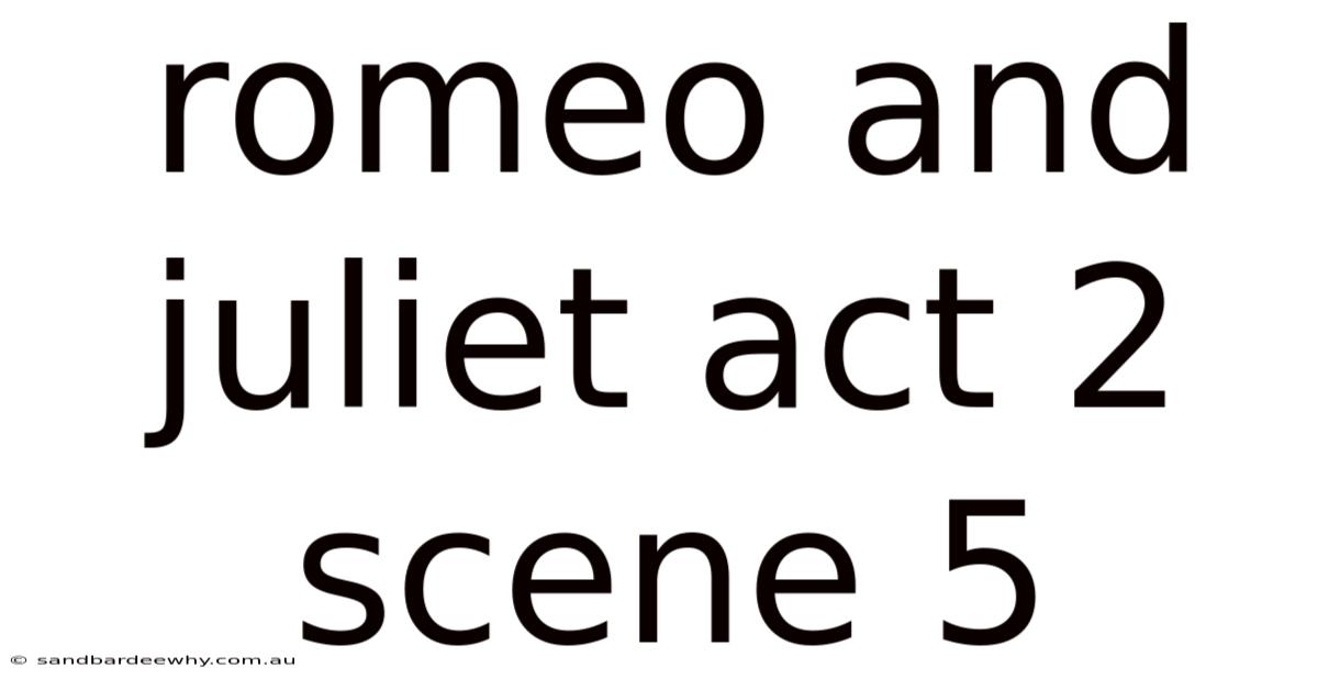 Romeo And Juliet Act 2 Scene 5