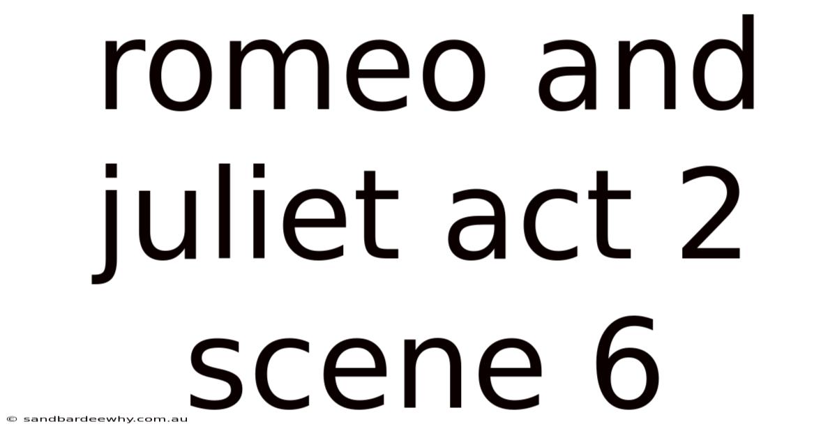 Romeo And Juliet Act 2 Scene 6
