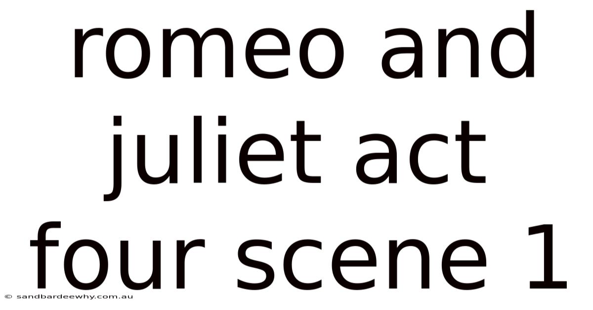 Romeo And Juliet Act Four Scene 1