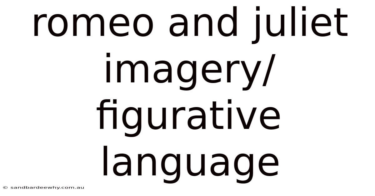 Romeo And Juliet Imagery/ Figurative Language