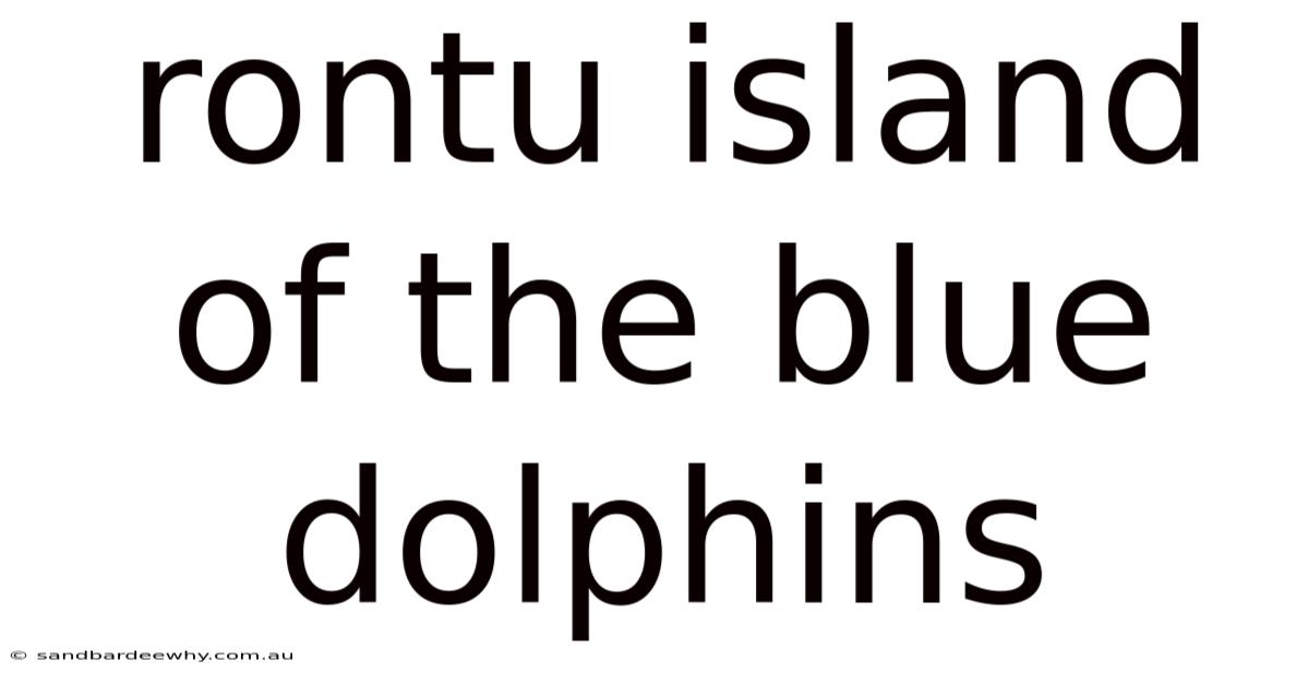 Rontu Island Of The Blue Dolphins