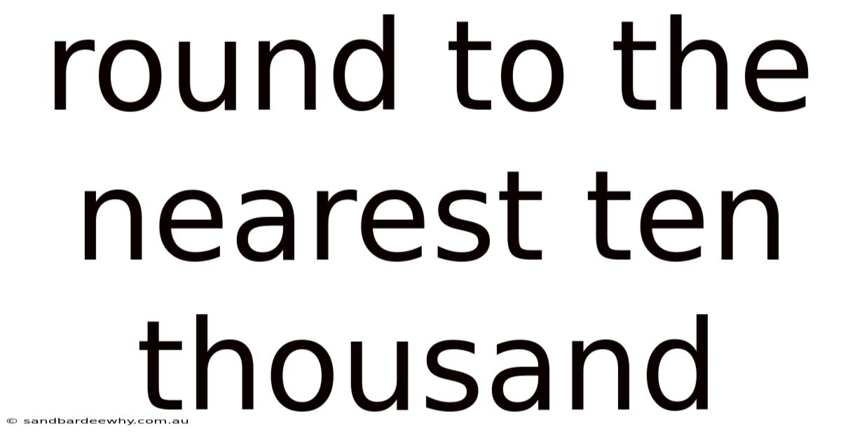 Round To The Nearest Ten Thousand
