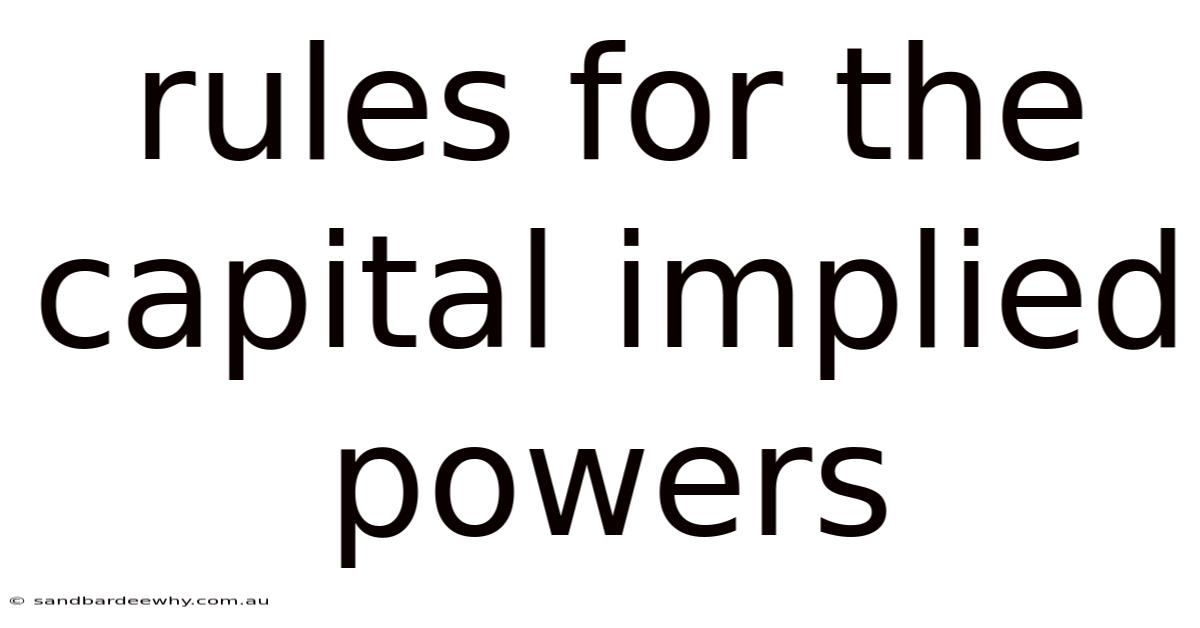 Rules For The Capital Implied Powers