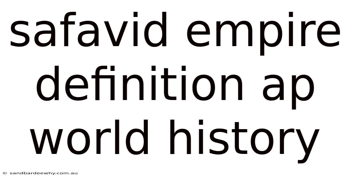 Safavid Empire Definition Ap World History