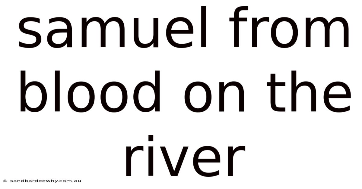 Samuel From Blood On The River