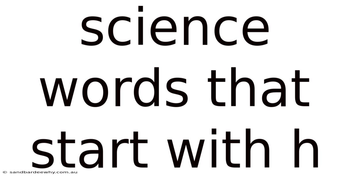 Science Words That Start With H
