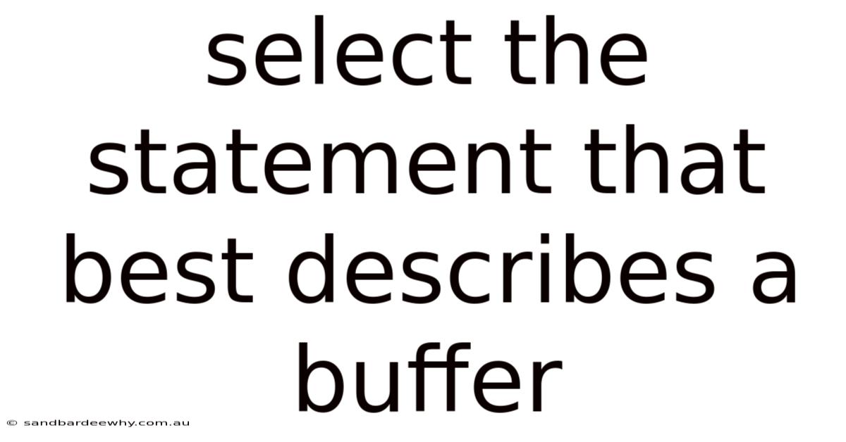 Select The Statement That Best Describes A Buffer