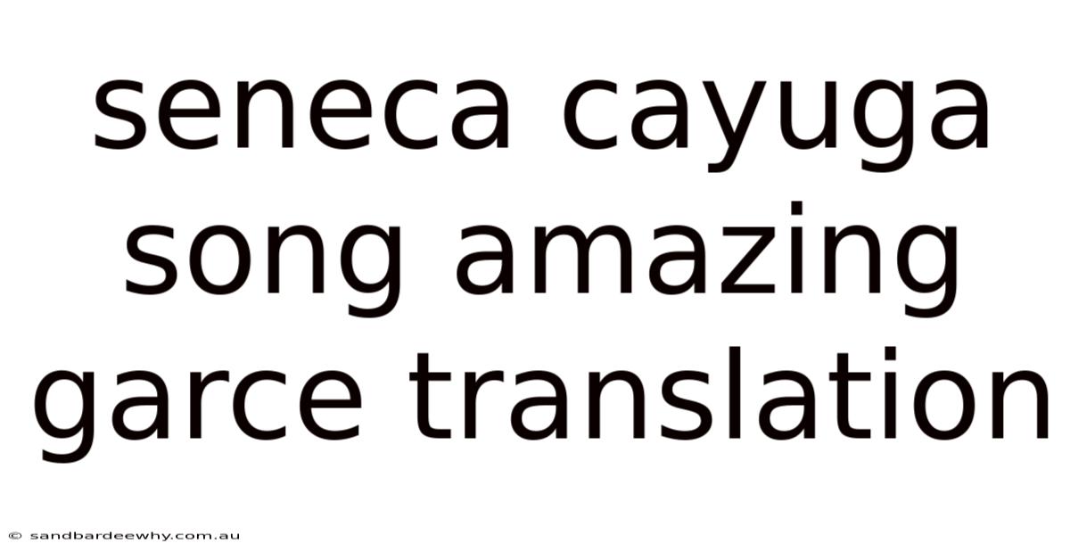 Seneca Cayuga Song Amazing Garce Translation