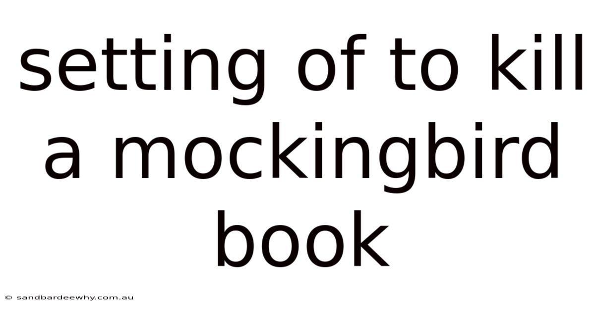 Setting Of To Kill A Mockingbird Book