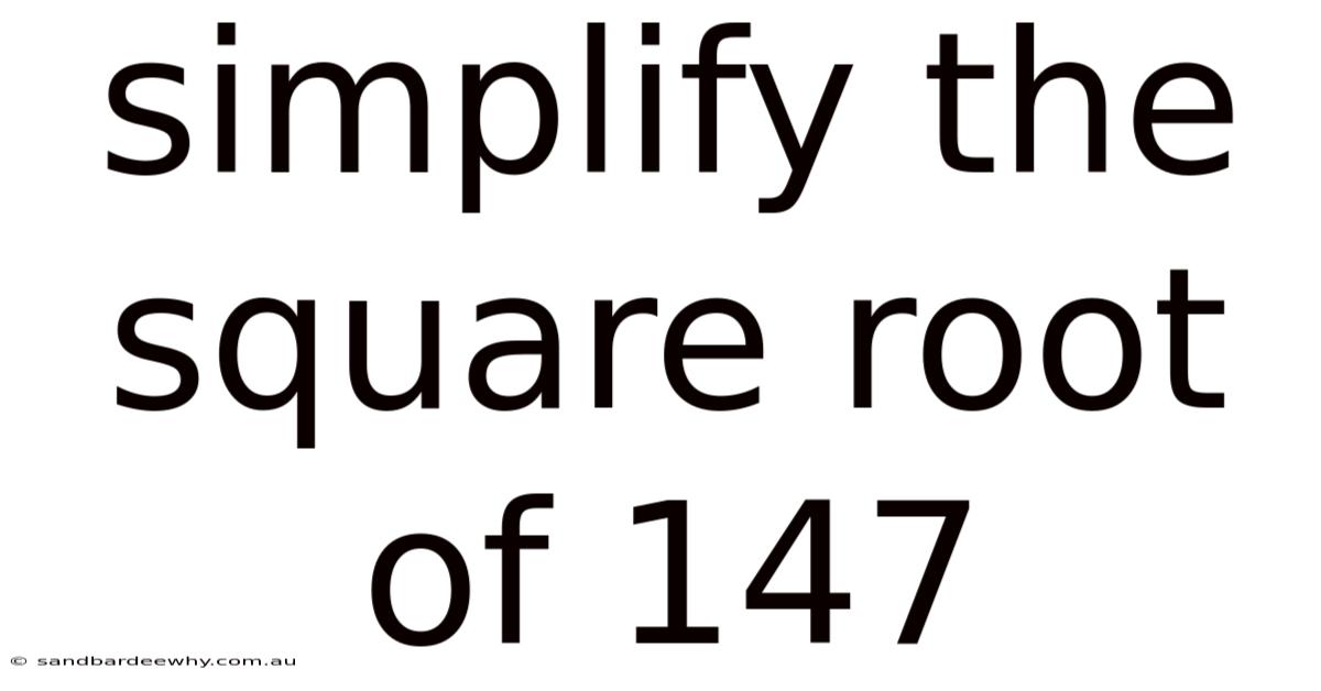 Simplify The Square Root Of 147
