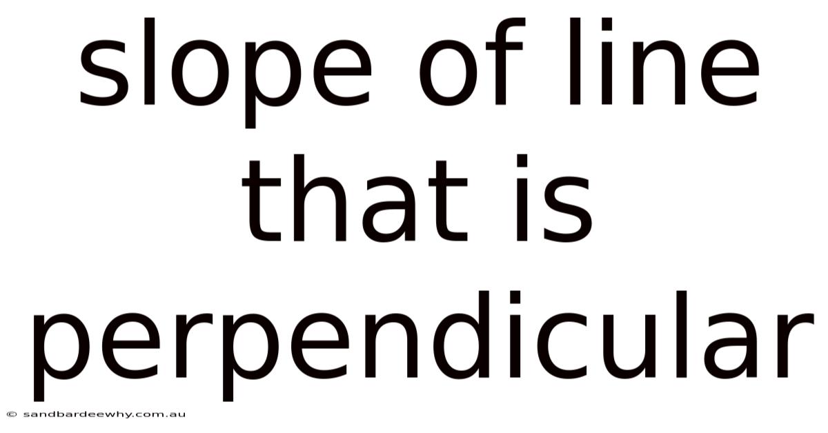 Slope Of Line That Is Perpendicular