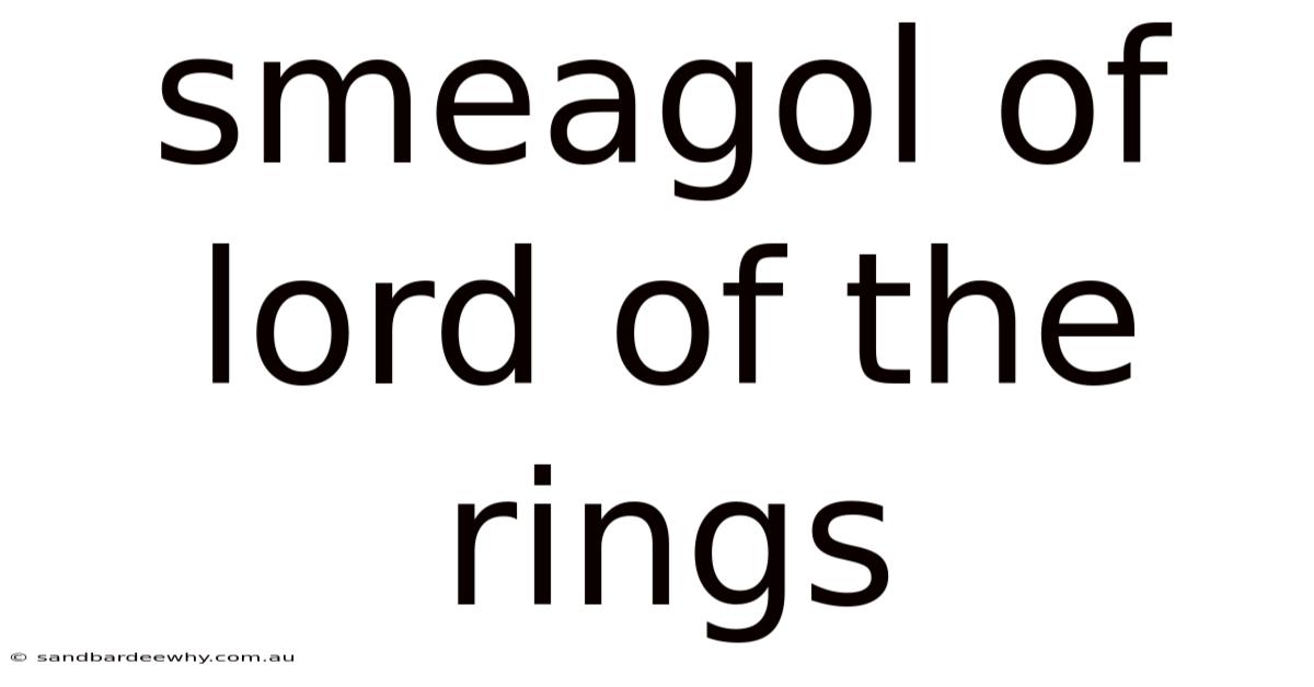 Smeagol Of Lord Of The Rings