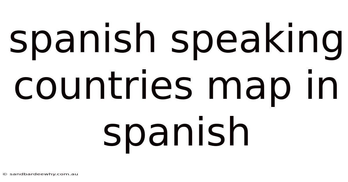 Spanish Speaking Countries Map In Spanish