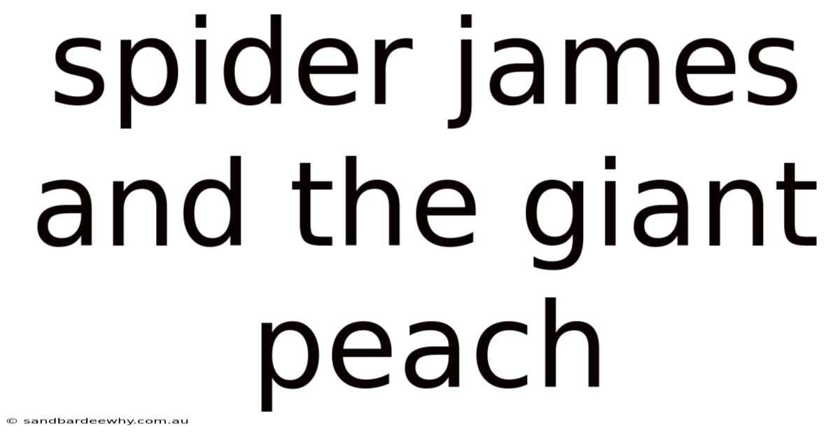 Spider James And The Giant Peach
