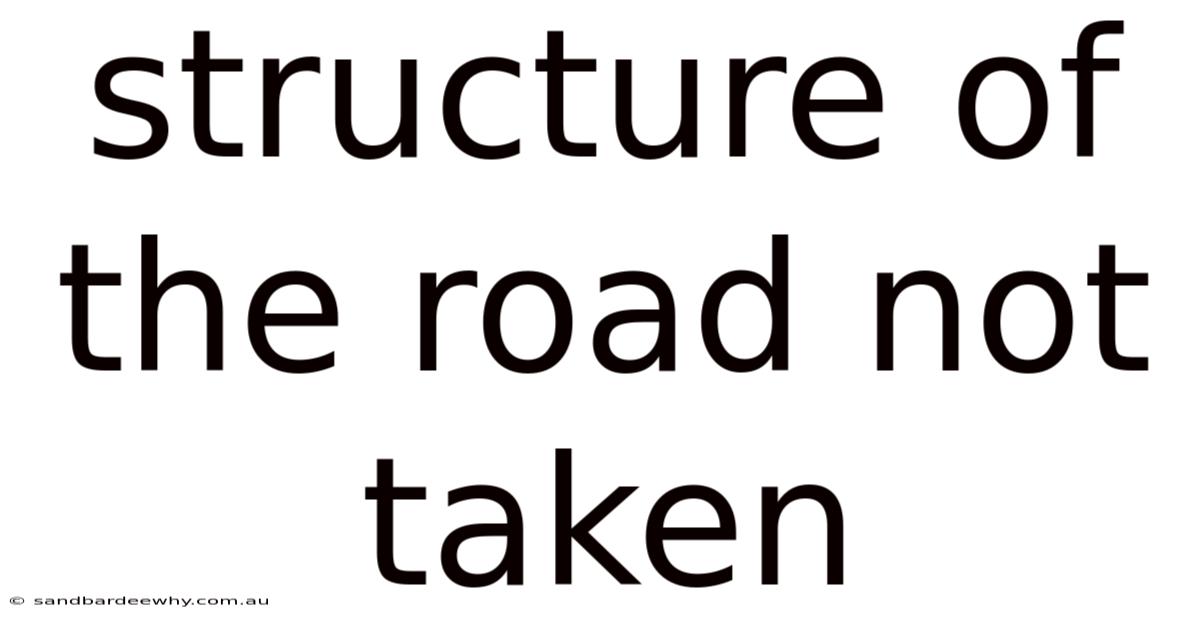 Structure Of The Road Not Taken