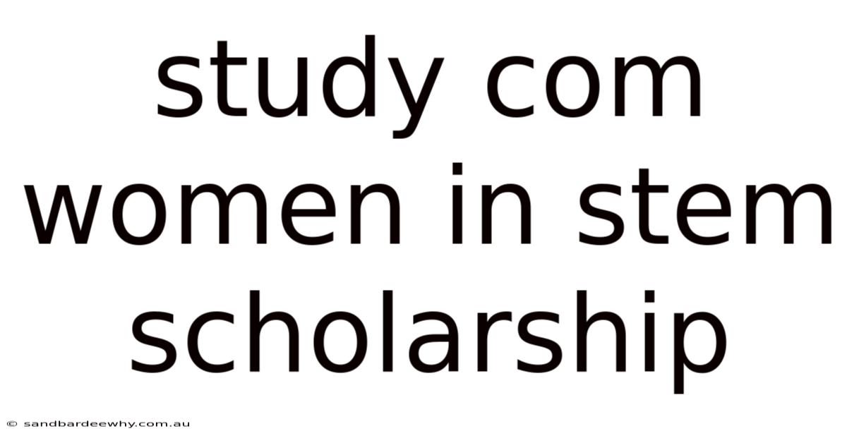 Study Com Women In Stem Scholarship