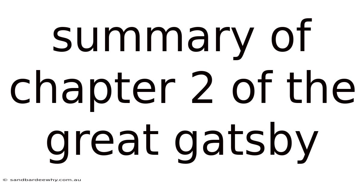 Summary Of Chapter 2 Of The Great Gatsby