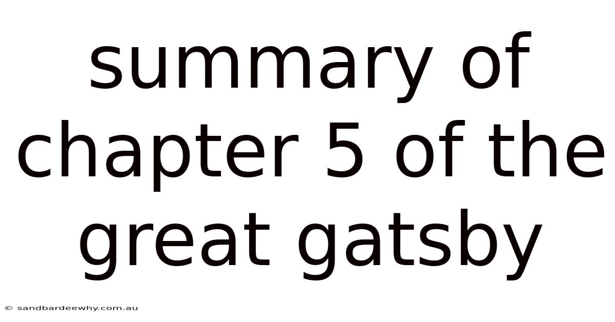 Summary Of Chapter 5 Of The Great Gatsby