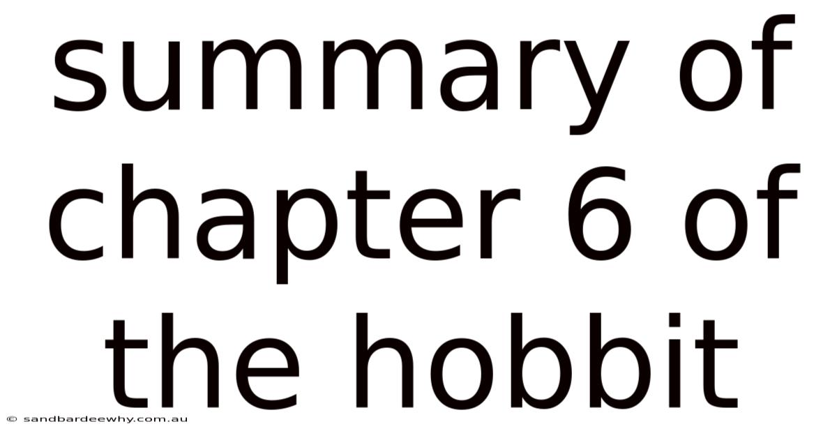 Summary Of Chapter 6 Of The Hobbit