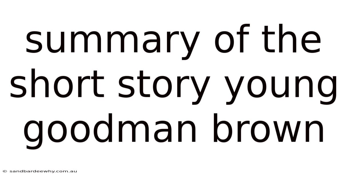Summary Of The Short Story Young Goodman Brown