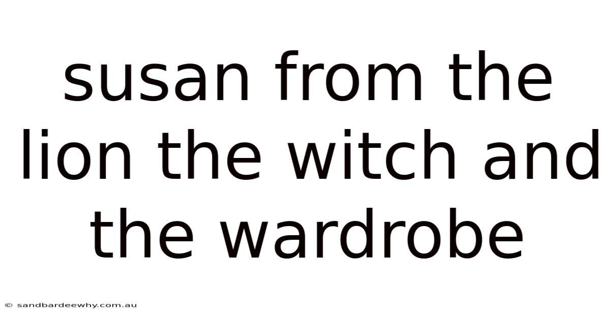 Susan From The Lion The Witch And The Wardrobe