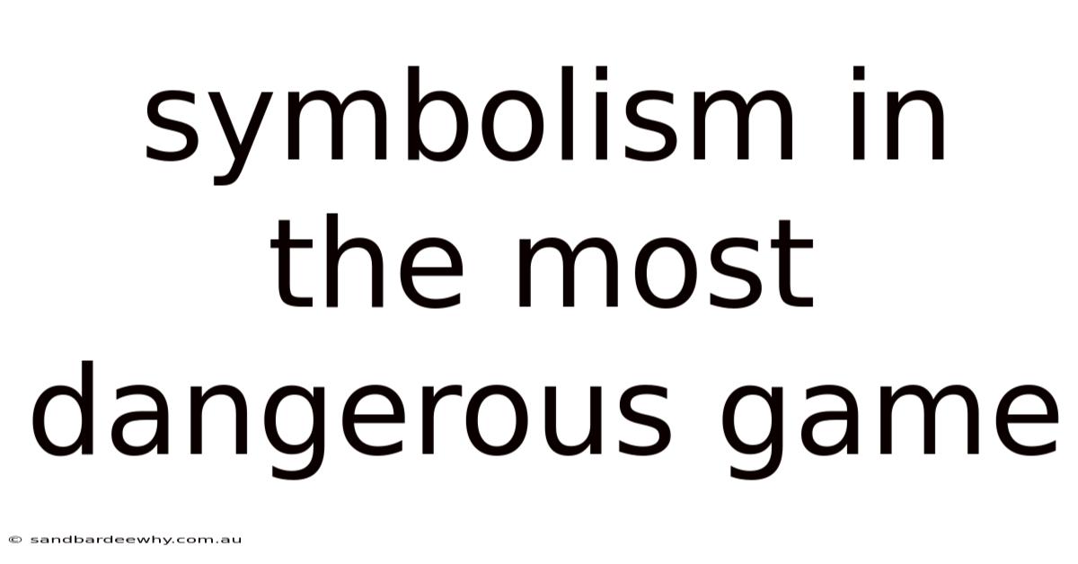 Symbolism In The Most Dangerous Game