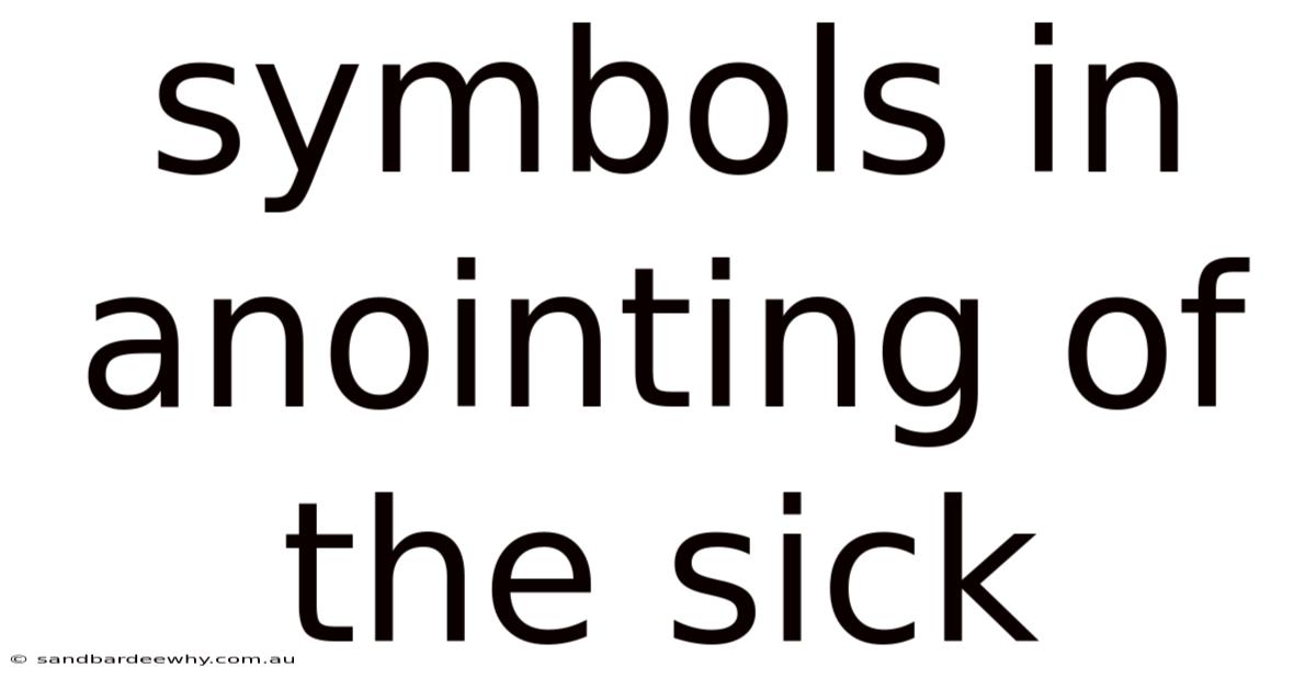Symbols In Anointing Of The Sick