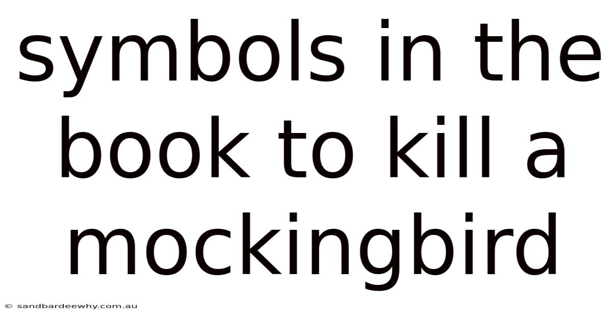 Symbols In The Book To Kill A Mockingbird